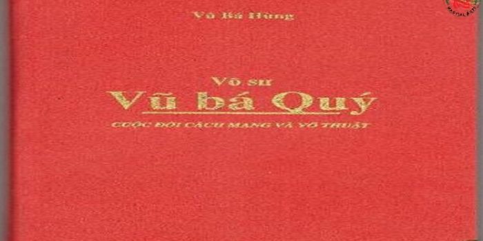 Võ sư Vũ Bá Quý, cuộc đời Cách mạng & Võ thuật